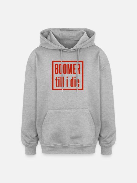Boomer Till I The Lettering - Oversized Unisex Hoodie - heather grey