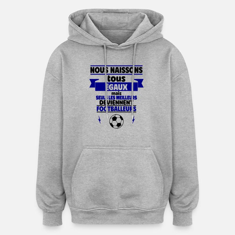 les meilleurs deviennent footballeurs - Sweat à capuche oversize unisexe - gris chiné