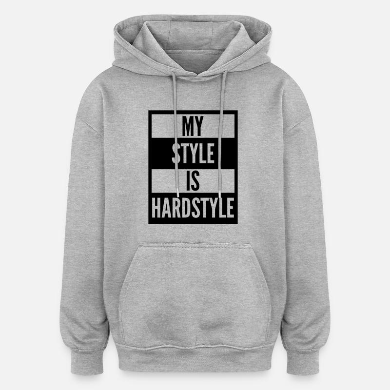 my style is hardstyle - Sweat à capuche oversize unisexe - gris chiné