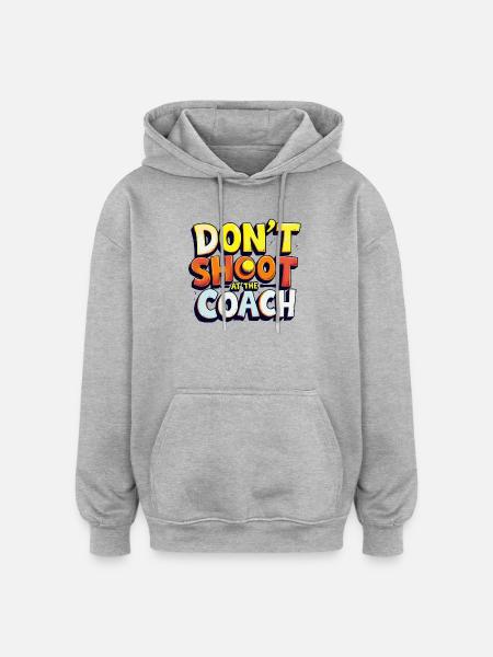 Don't shoot at the coach - Oversized Unisex Hoodie - heather grey