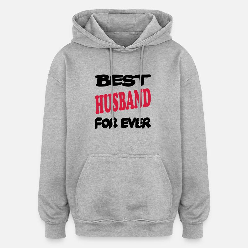 Best husband for ever - Sweat à capuche oversize unisexe - gris chiné