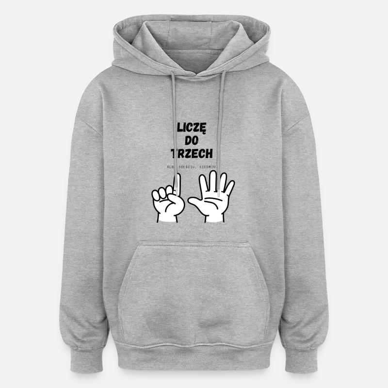 Je compte jusqu’à trois - Sweat à capuche oversize unisexe - gris chiné