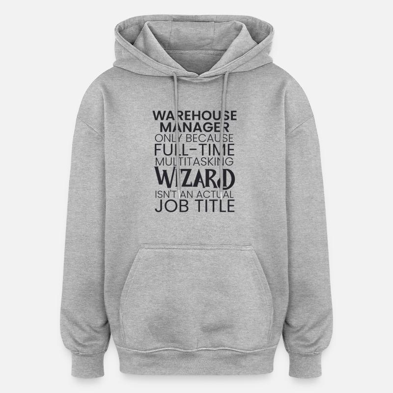 Warehouse Manager multitasking Wizard - Oversized Unisex Hoodie - heather grey