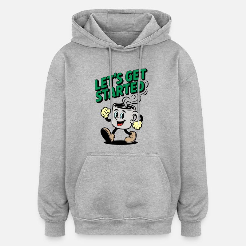 Lets Get Started Kaffee Motiv - Oversized Unisex Hoodie - Grau meliert