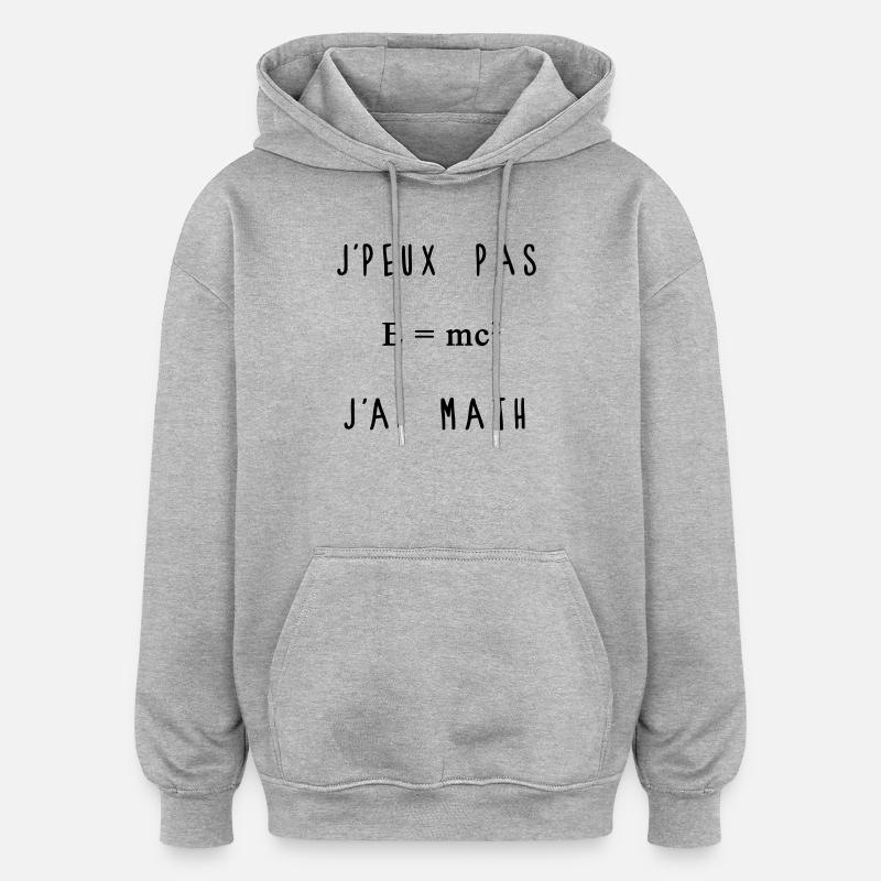 J'peux Pas J'ai Math Humour - Sweat à capuche oversize unisexe - gris chiné