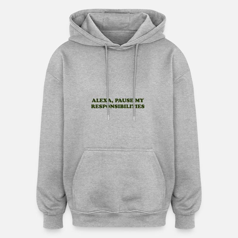 Alexa, pause mes responsabilités - Sweat à capuche oversize unisexe - gris chiné