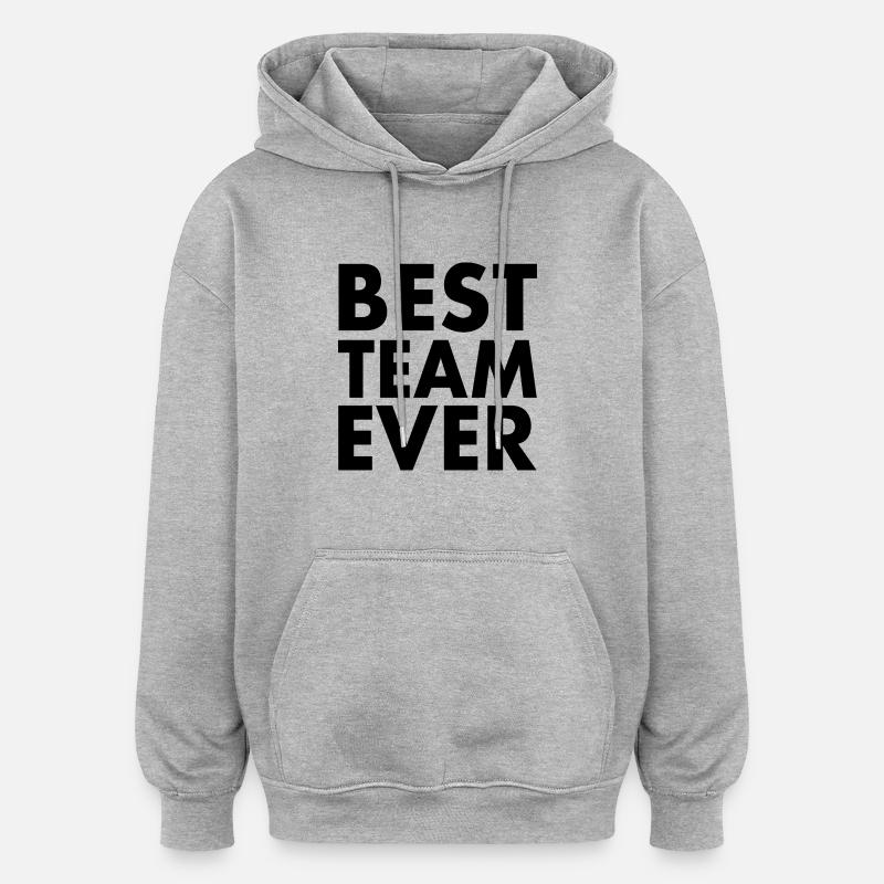 Best team ever - Sweat à capuche oversize unisexe - gris chiné