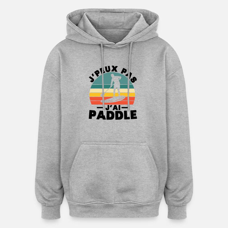 Je Peux Pas J'ai Paddle - Sweat à capuche oversize unisexe - gris chiné