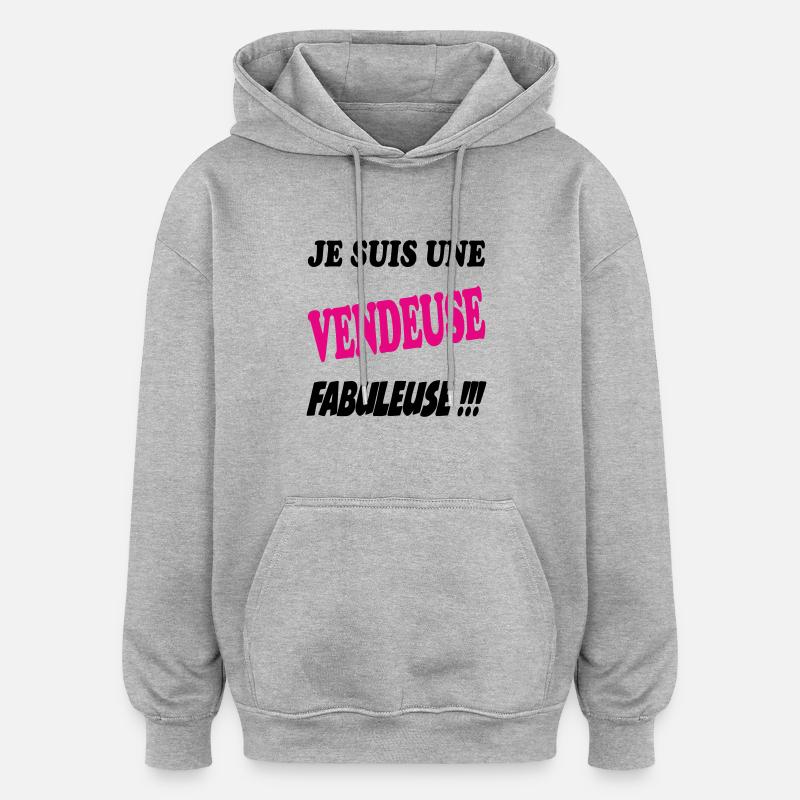 Je suis une vendeuse fabuleuse !!! - Sweat à capuche oversize unisexe - gris chiné