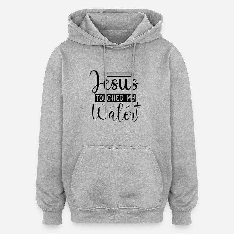 Jésus a touché mon eau - Sweat à capuche oversize unisexe - gris chiné