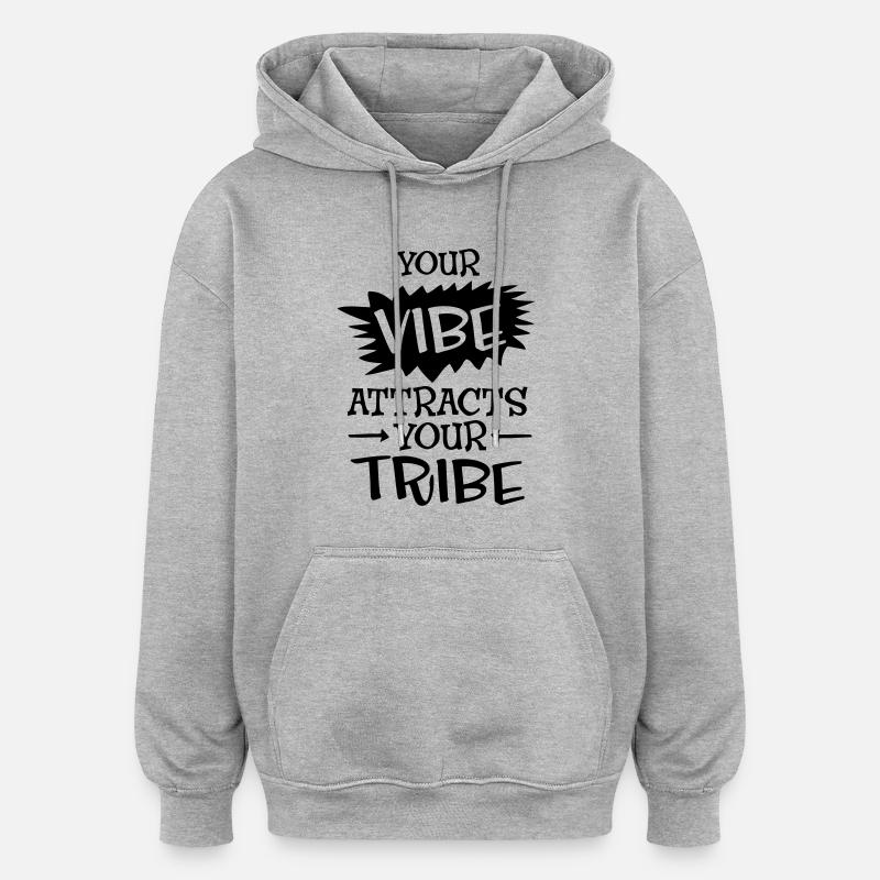Your Vibe Attracts Your Tribe - Sweat à capuche oversize unisexe - gris chiné