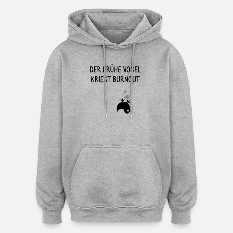 Le lève-tôt est brûlé - Sweat à capuche oversize unisexe - gris chiné
