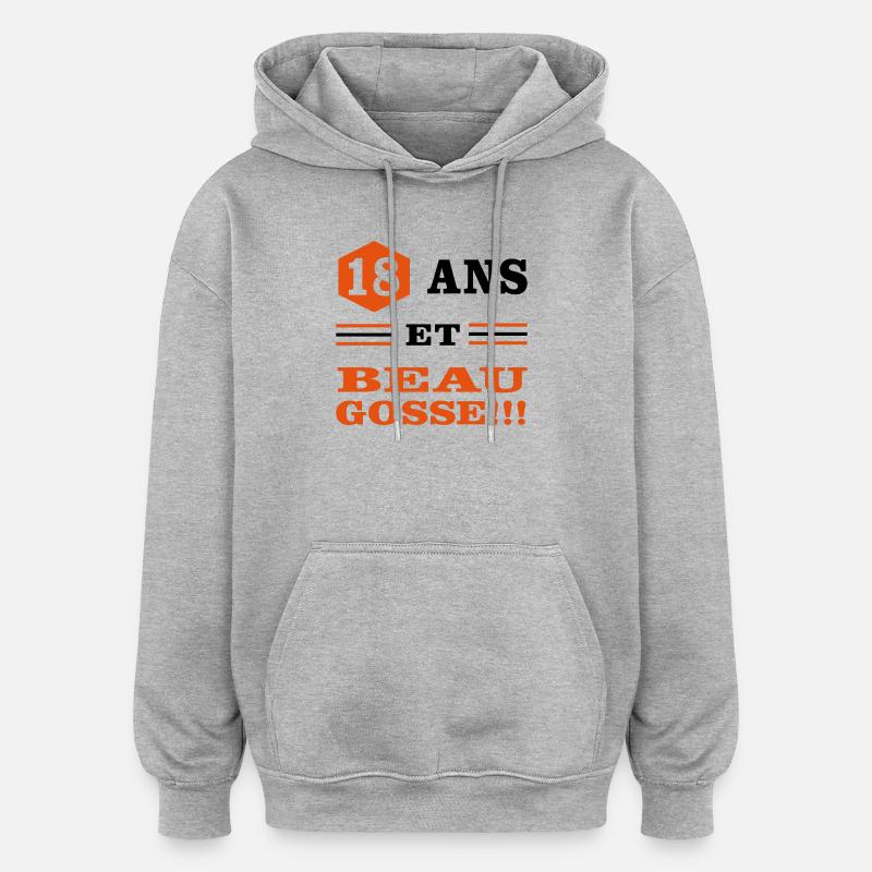 18 ANS ET BEAU GOSSE - Sweat à capuche oversize unisexe - gris chiné
