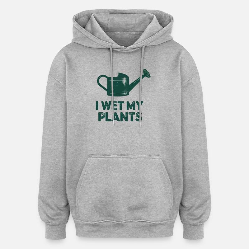 Wet My Plants Watering - Oversized Unisex Hoodie - heather grey