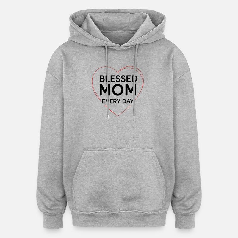 Cadeau maman tous les jours - Sweat à capuche oversize unisexe - gris chiné