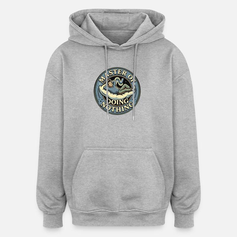 Master Of Doing Nothing - Oversized Unisex Hoodie - heather grey