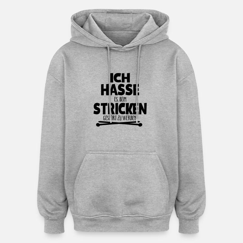 Ich hasse es, beim Stricken gestört zu werden - Oversized Unisex Hoodie - Grau meliert