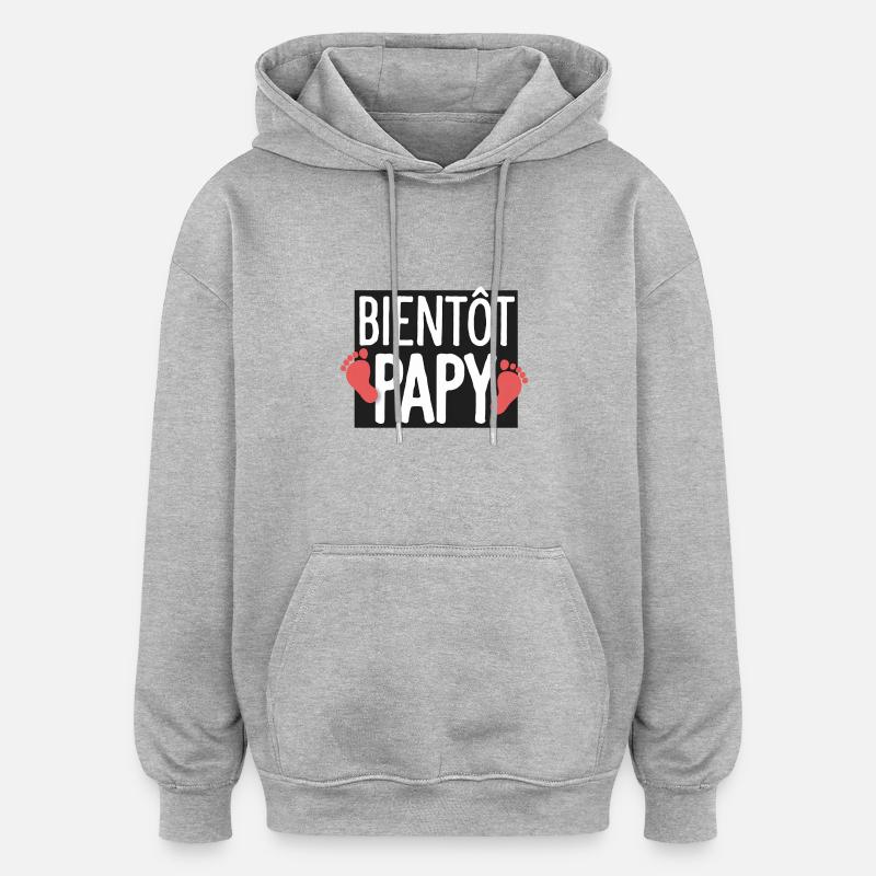 Bientôt Papy Cadeau Futur Papi - Sweat à capuche oversize unisexe - gris chiné
