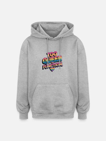 Too Queer To Function Gay Pride Month LGBT - Oversized Unisex Hoodie - heather grey