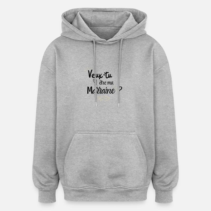 Veux tu être ma marraine - Sweat à capuche oversize unisexe - gris chiné
