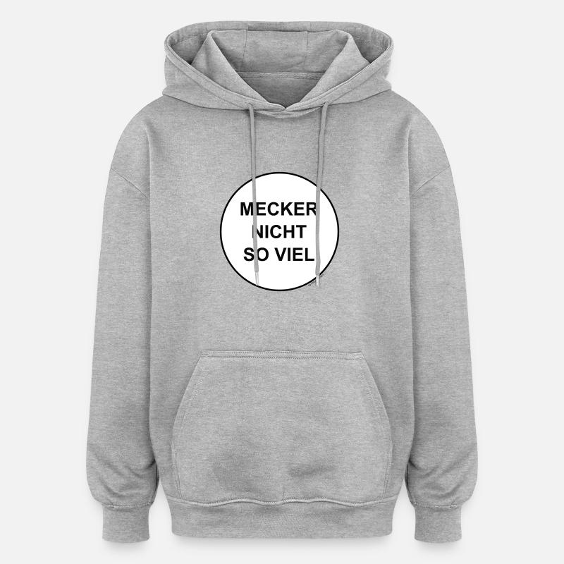 mecker nicht so viel - Oversized Unisex Hoodie - Grau meliert