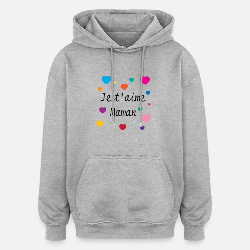 Je t'aime Maman - Sweat à capuche oversize unisexe - gris chiné