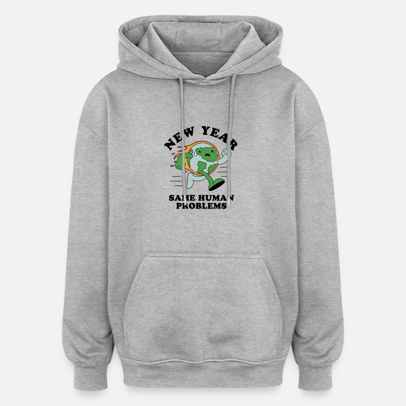 Nouvel An, mêmes problèmes humains - Sweat à capuche oversize unisexe - gris chiné