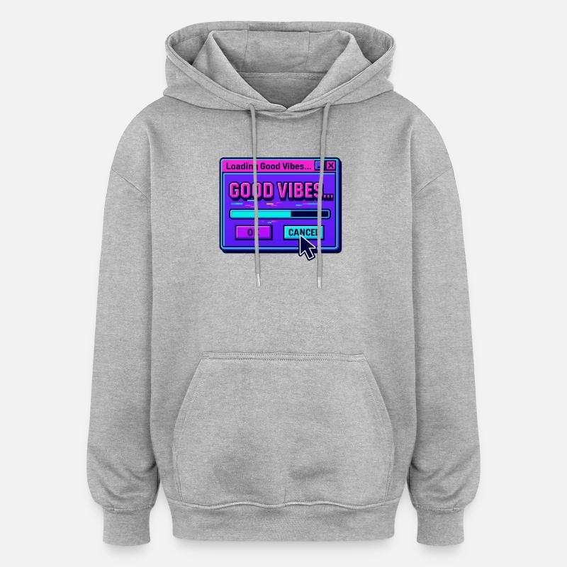 Good Vibe Loading Digital Art - Oversized Unisex Hoodie - heather grey