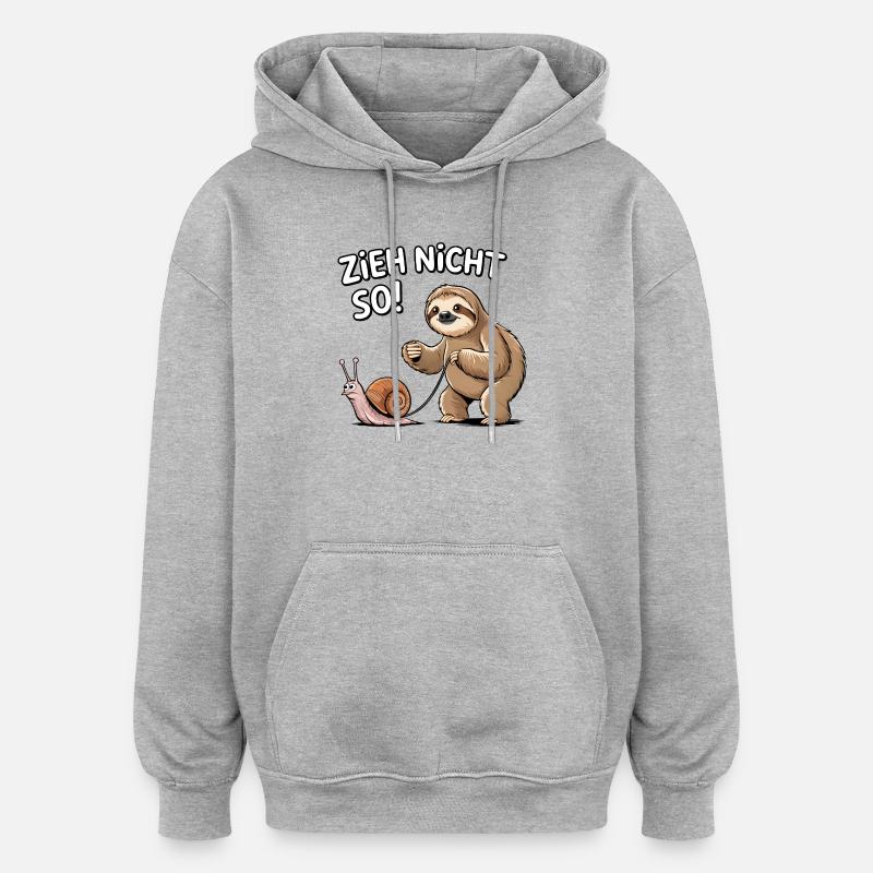 Don't pull so sloth snail - Oversized Unisex Hoodie - heather grey