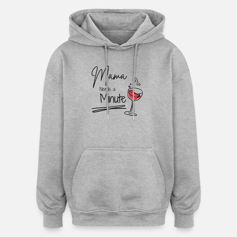 Maman a besoin d’une minute - Sweat à capuche oversize unisexe - gris chiné
