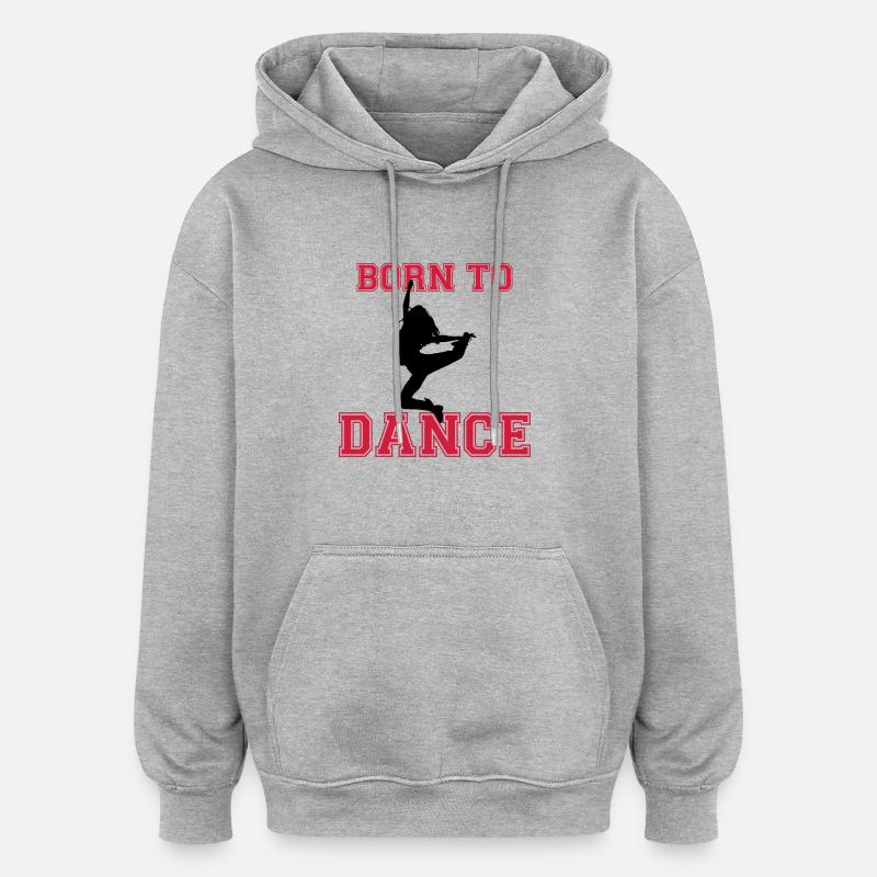 Born to dance - Sweat à capuche oversize unisexe - gris chiné
