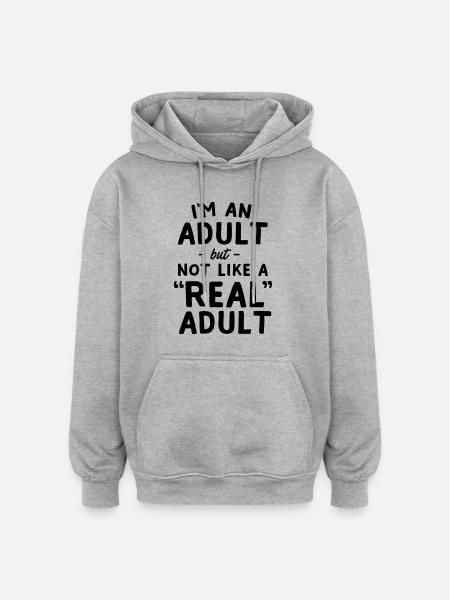 I'm An Adult But Not Like A Real Adult - Oversized Unisex Hoodie - heather grey