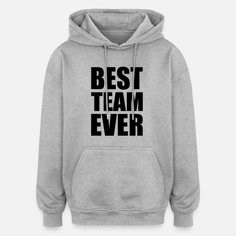 Best team ever - Sweat à capuche oversize unisexe - gris chiné