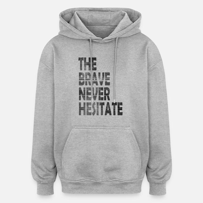 Les courageux n hésitent jamais - Sweat à capuche oversize unisexe - gris chiné