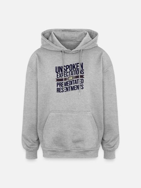 Unspoken Expectations Are Premeditated Resentments - Oversized Unisex Hoodie - heather grey