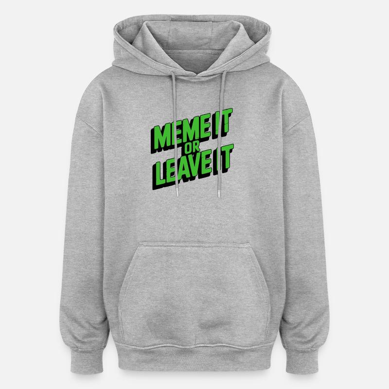 Mème Ou Laissez-Le - Sweat à capuche oversize unisexe - gris chiné
