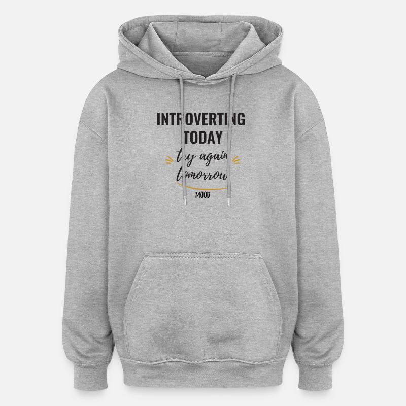 Introverting Today, Try Again Tomorrow. - Oversized Unisex Hoodie - heather grey