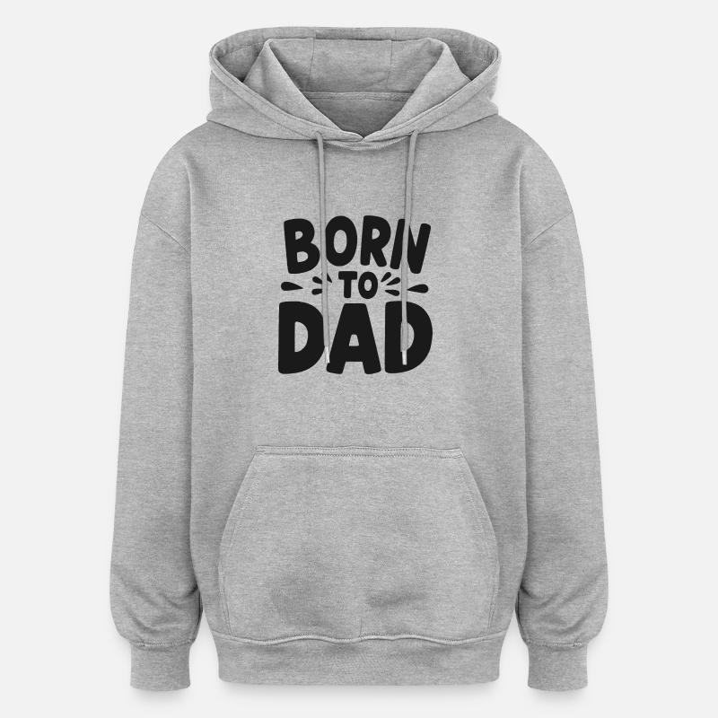 Né de papa - Sweat à capuche oversize unisexe - gris chiné