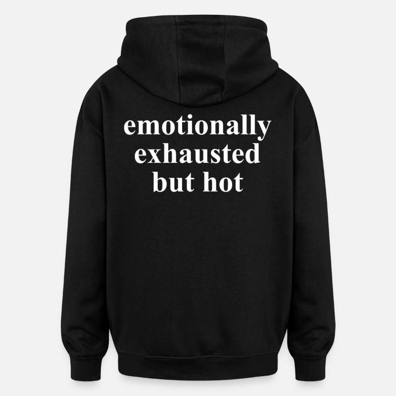 Emotionally Exhausted But Hot Saying - Oversized Unisex Hoodie - black