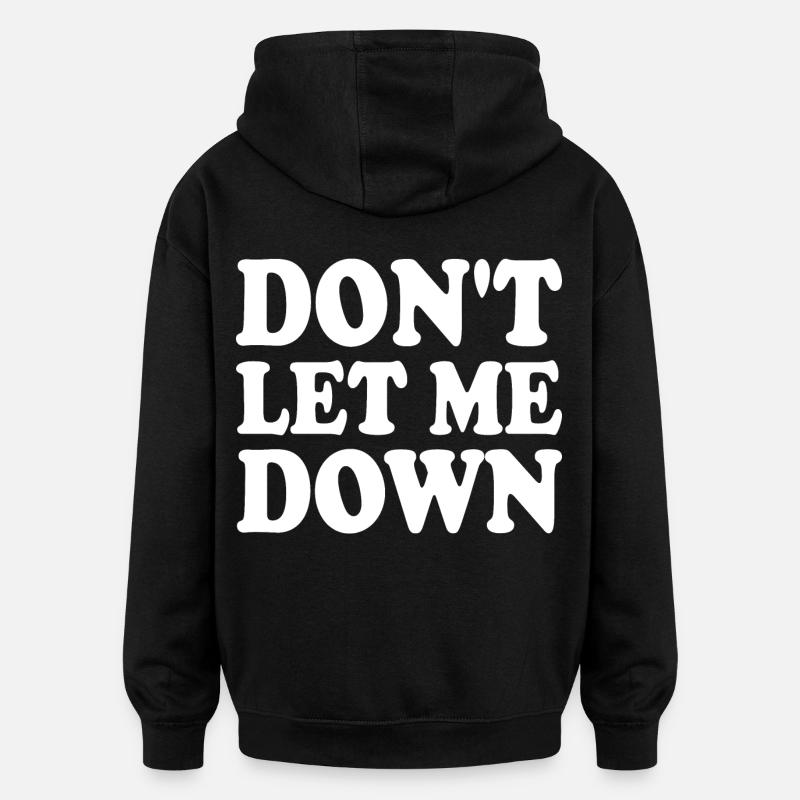 Don't let me down - Oversized Unisex Hoodie - black