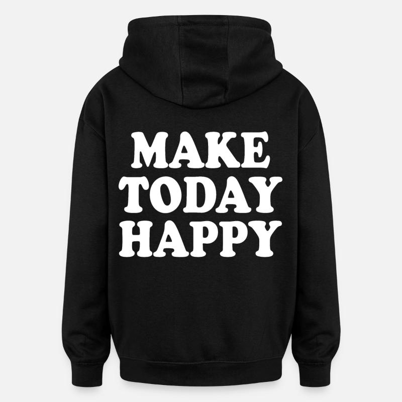 Make today happy - Oversized Unisex Hoodie - Schwarz