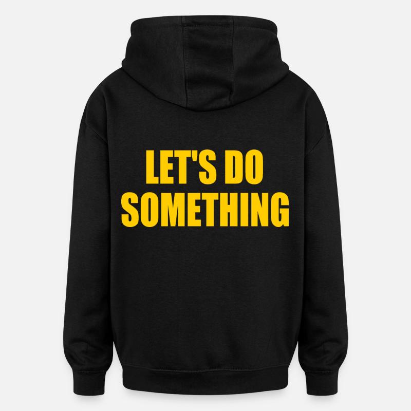lets do something - Sweat à capuche oversize unisexe - noir