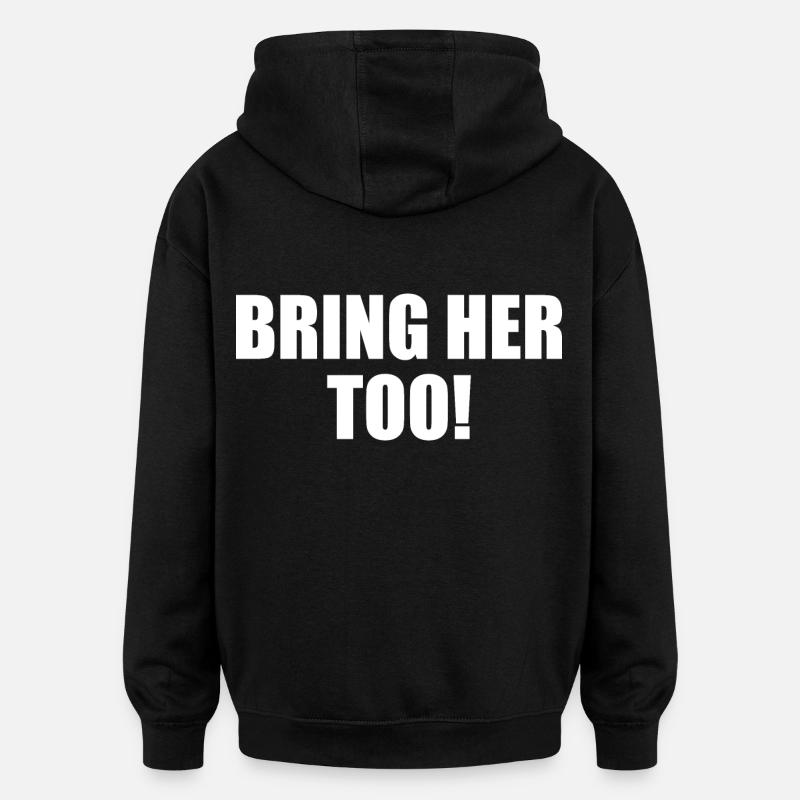 Bring her too - Sweat à capuche oversize unisexe - noir