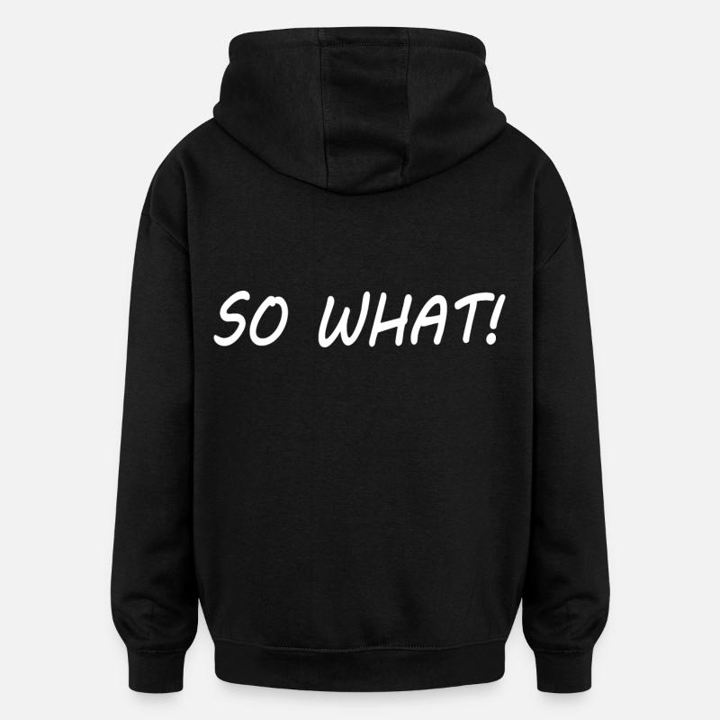 So what - Oversized Unisex Hoodie - black