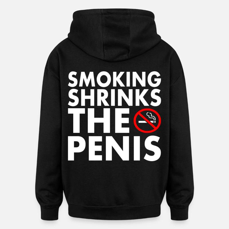 Smoking shrinks the penis - Sweat à capuche oversize unisexe - noir