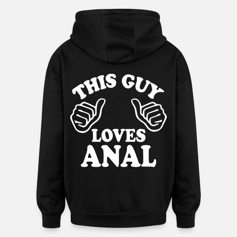 This guy loves anal - Sweat à capuche oversize unisexe - noir