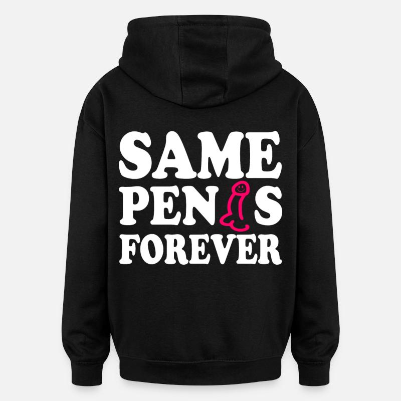 Same penis forever - Sweat à capuche oversize unisexe - noir