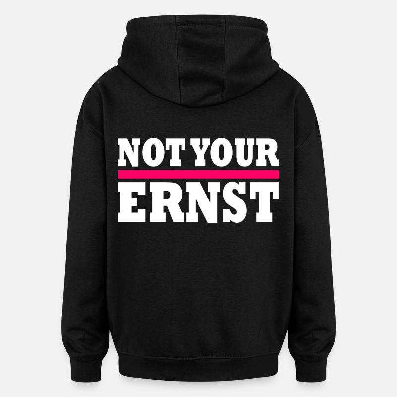 Not your ernst - Oversized Unisex Hoodie - Schwarz