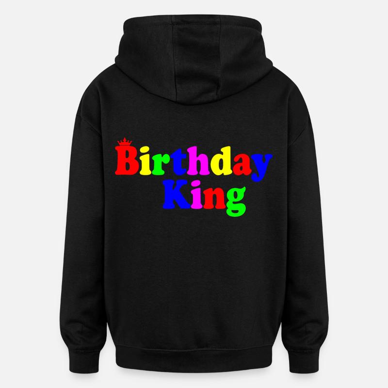 Birthday king - Sweat à capuche oversize unisexe - noir