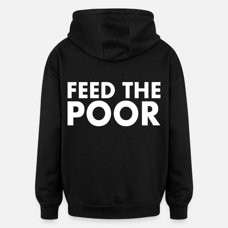 Feed the poor - Oversized Unisex Hoodie - black
